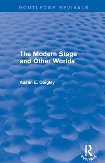 The Modern Stage and Other Worlds (Routledge Revivals)