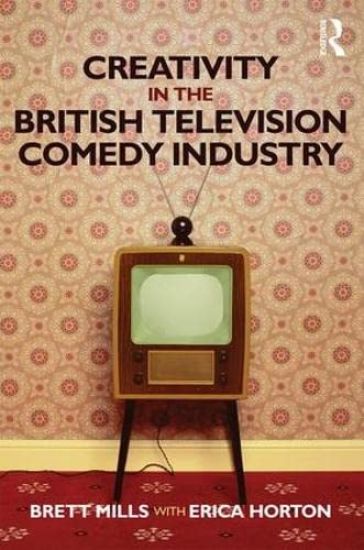 Creativity in the British Television Comedy Industry