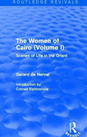 The Women of Cairo: Volume I (Routledge Revivals)