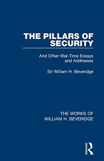 The Pillars of Security (Works of William H. Beveridge)