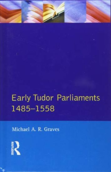 Early Tudor Parliaments 1485-1558