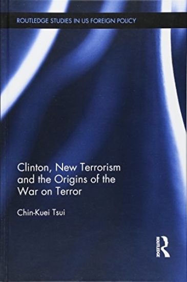 Clinton, New Terrorism and the Origins of the War on Terror