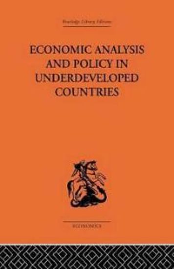 Economic Analysis and Policy in Underdeveloped Countries