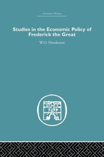 Studies in the Economic Policy of Frederick the Great