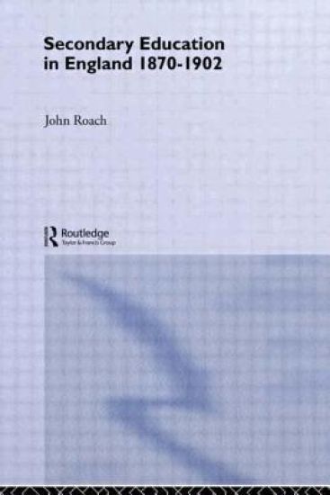 Secondary Education in England 1870-1902