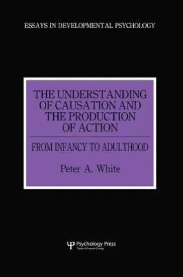 The Understanding of Causation and the Production of Action