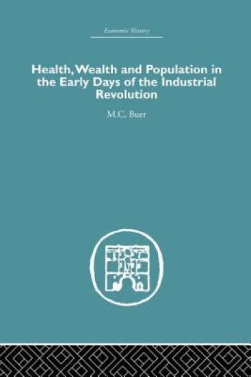 Health, Wealth and Population in the Early Days of the Industrial Revolution