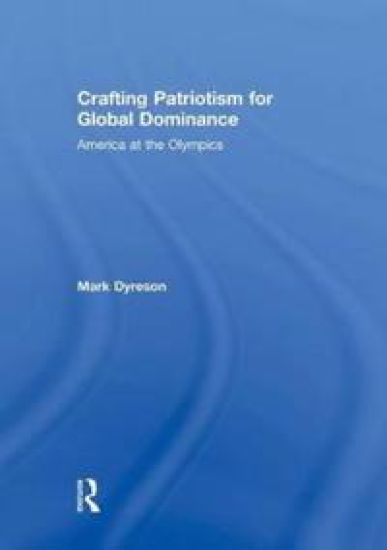 Crafting Patriotism for Global Dominance