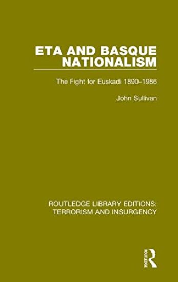 ETA and Basque Nationalism (RLE: Terrorism & Insurgency)