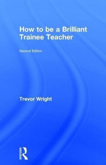 How to be a Brilliant Trainee Teacher
