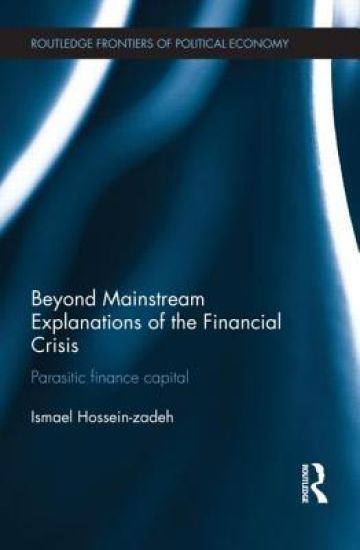 Beyond Mainstream Explanations of the Financial Crisis