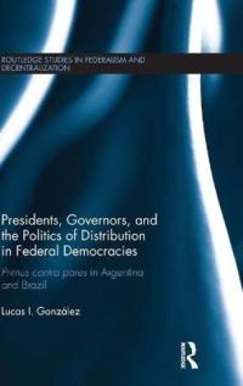 Presidents, Governors, and the Politics of Distribution in Federal Democracies