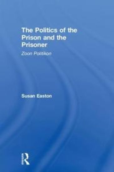 The Politics of the Prison and the Prisoner