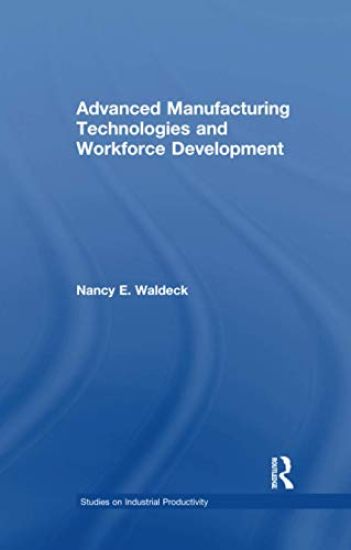 Advanced Manufacturing Technologies and Workforce Development