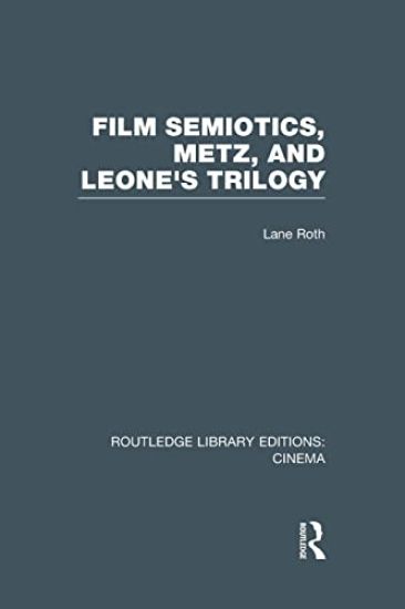 Film Semiotics, Metz, and Leone's Trilogy