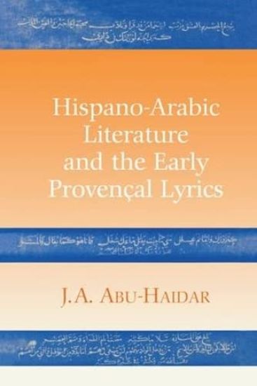 Hispano-Arabic Literature and the Early Provencal Lyrics