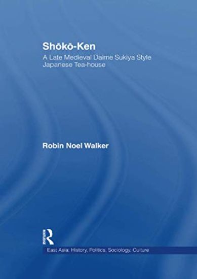 Shoko-Ken: A Late Medieval Daime Sukiya Style Japanese Tea-House