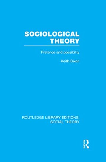 Sociological Theory (RLE Social Theory)