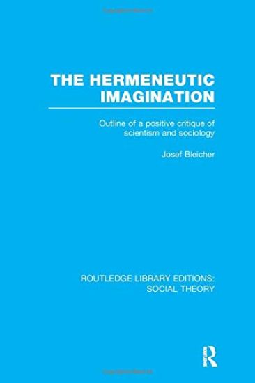 The Hermeneutic Imagination (RLE Social Theory)