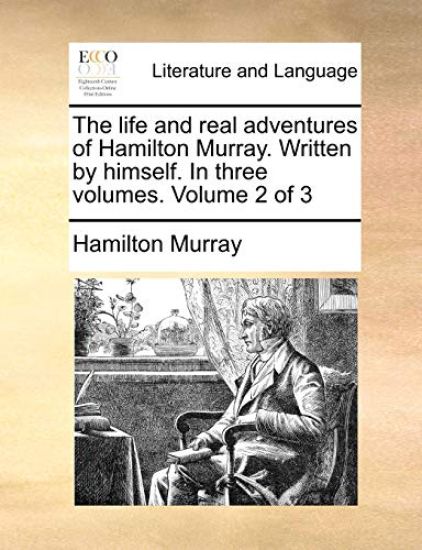 The Life and Real Adventures of Hamilton Murray. Written by Himself. in Three Volumes. Volume 2 of 3