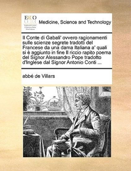 Il Conte di Gabali' ovvero ragionamenti sulle scienze segrete tradotti del Francese da una dama Italiana a' quali si è aggiunto in fine Il riccio rapito poema del Signor Alessandro Pope tradotto d'Inglese dal Signor Antonio Conti ...