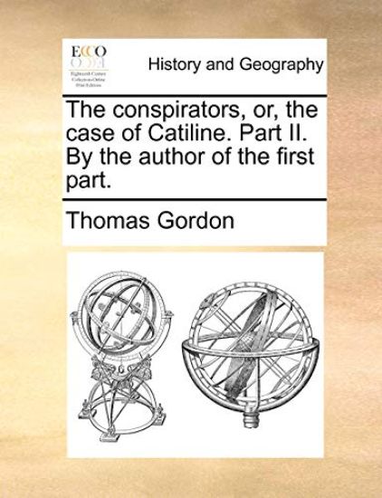 The conspirators, or, the case of Catiline. Part II. By the author of the first part.