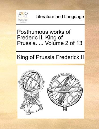 Posthumous works of Frederic II. King of Prussia. ... Volume 2 of 13