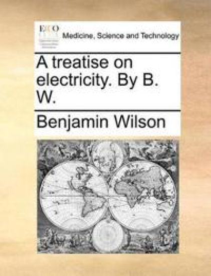 A Treatise on Electricity. by B. W.