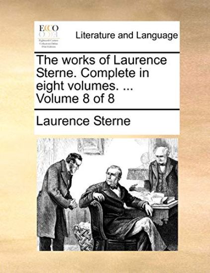 The Works of Laurence Sterne. Complete in Eight Volumes. ... Volume 8 of 8