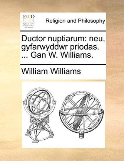 Ductor Nuptiarum: Neu, Gyfarwyddwr Priodas. ... Gan W. Williams.