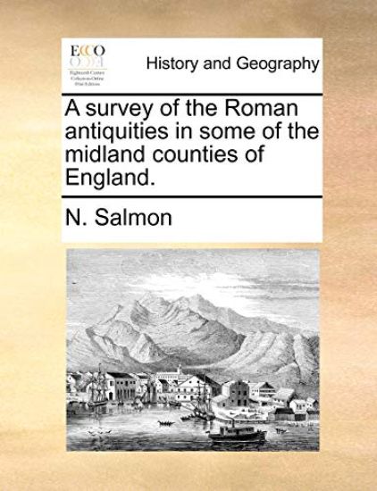 A survey of the Roman antiquities in some of the midland counties of England.