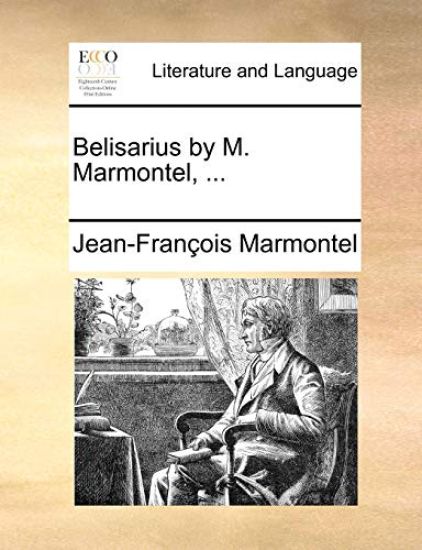 Belisarius by M. Marmontel, ...
