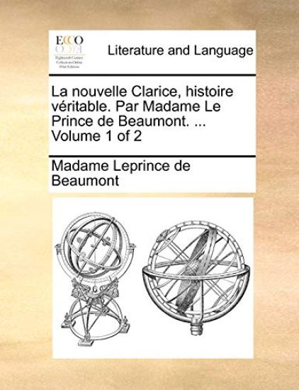 La Nouvelle Clarice, Histoire Vritable. Par Madame Le Prince de Beaumont. ... Volume 1 of 2