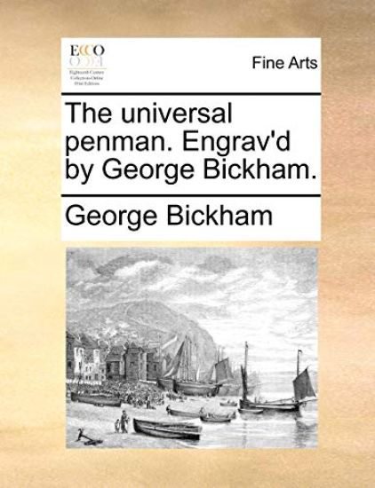 The Universal Penman. Engrav'd by George Bickham.