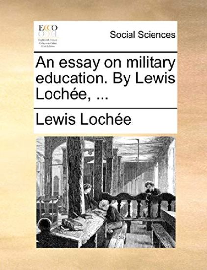 An Essay on Military Education. by Lewis Lochee, ...