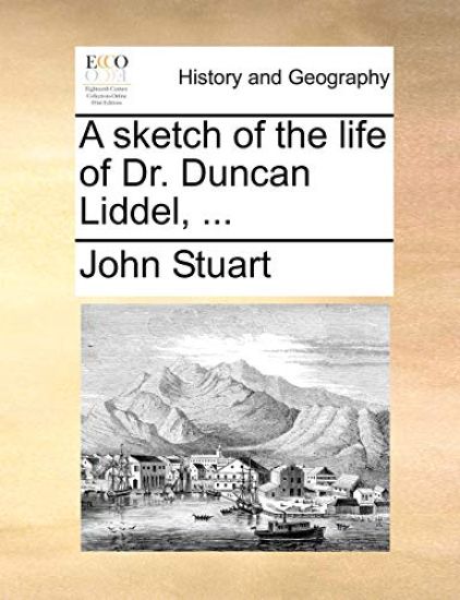 A Sketch of the Life of Dr. Duncan Liddel, ...