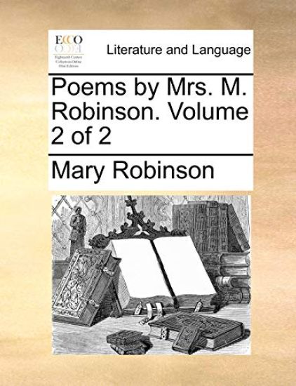 Poems by Mrs. M. Robinson. Volume 2 of 2