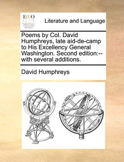 Poems by Col. David Humphreys, Late Aid-de-Camp to His Excellency General Washington. Second Edition