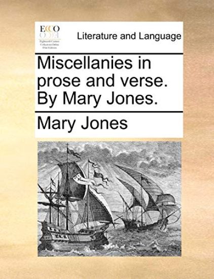 Miscellanies in Prose and Verse. by Mary Jones.