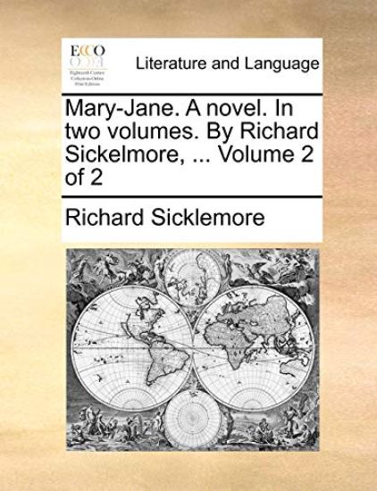 Mary-Jane. a Novel. in Two Volumes. by Richard Sickelmore, ... Volume 2 of 2