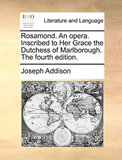 Rosamond. an Opera. Inscribed to Her Grace the Dutchess of Marlborough. the Fourth Edition.