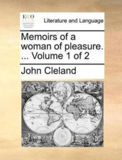Memoirs of a Woman of Pleasure. ... Volume 1 of 2