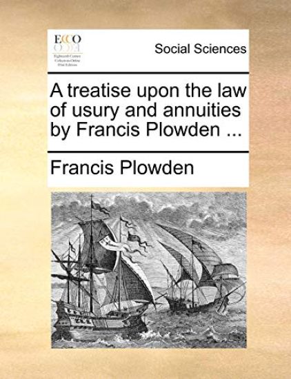 A treatise upon the law of usury and annuities by Francis Plowden ...