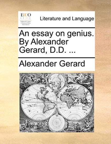 An Essay on Genius. by Alexander Gerard, D.D. ...