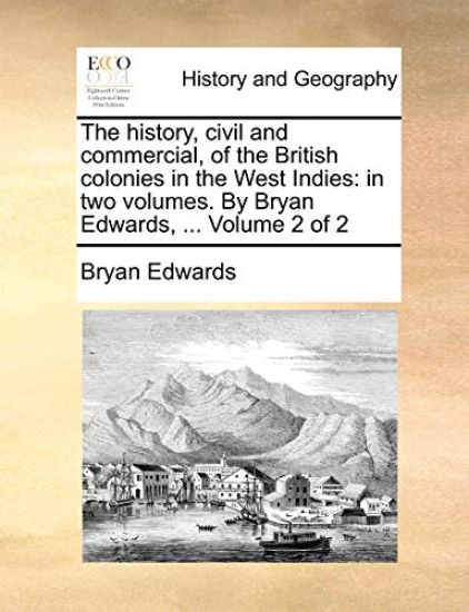 The History, Civil and Commercial, of the British Colonies in the West Indies
