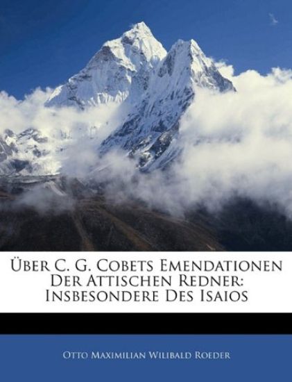 Uber C. G. Cobets Emendationen Der Attischen Redner