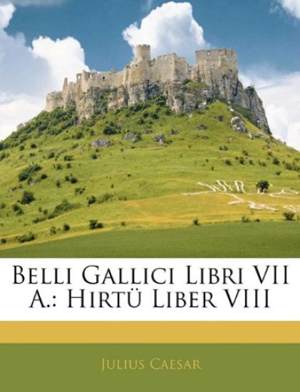 Belli Gallici Libri VII A.