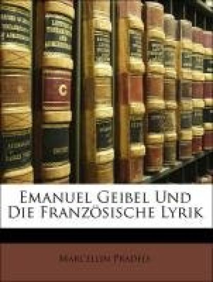 Emanuel Geibel Und Die Franz Sische Lyrik