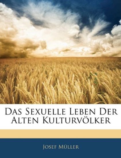 Das Sexuelle Leben Der Alten Kulturvolker