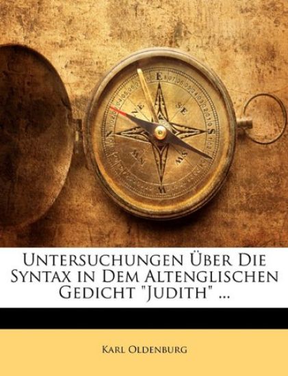 Untersuchungen Uber Die Syntax in Dem Altenglischen Gedicht Judith ...
